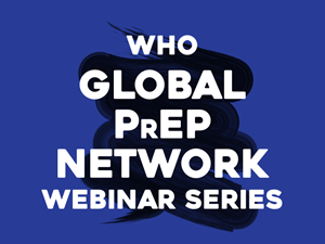 WHO Global PrEP Network Webinar Series